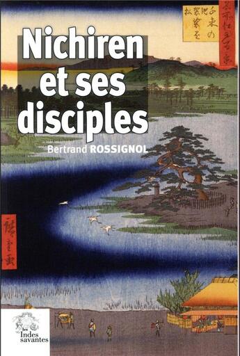 Couverture du livre « Nichiren et ses disciples » de Bertrand Rossignol aux éditions Les Indes Savantes