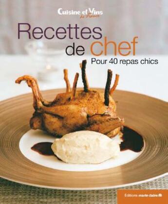 Couverture du livre « Recettes de chef ; pour 40 repas chics » de  aux éditions Marie-claire