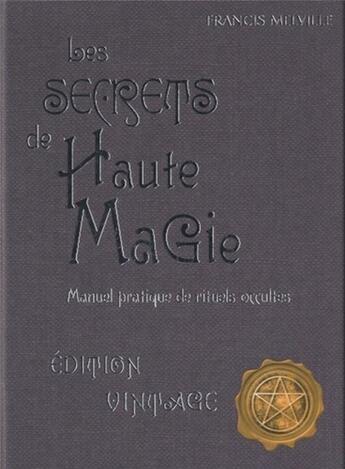 Couverture du livre « Les secrets de hautes magie » de Francis Melville aux éditions Contre-dires