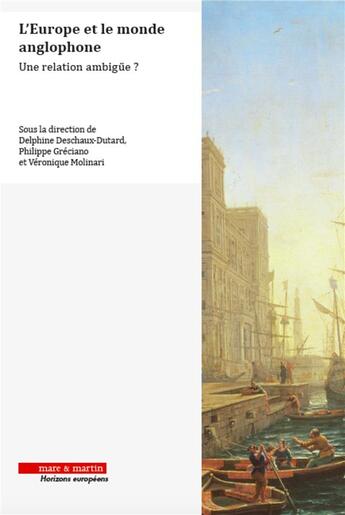 Couverture du livre « L'Europe et le monde anglophone ; une relation ambigüe ? » de Veronique Molinari et Philippe Greciano et Delphine Deschaux-Dutard aux éditions Mare & Martin