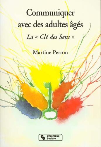 Couverture du livre « Communiquer avec des adultes ages » de Perron C aux éditions Chronique Sociale