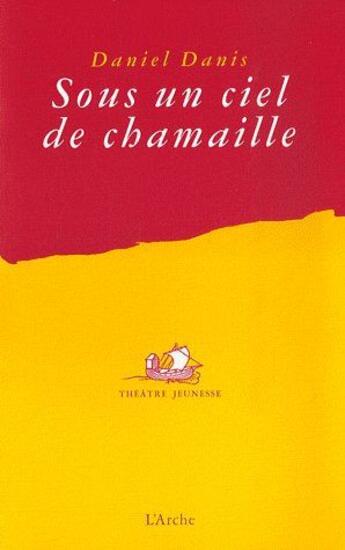 Couverture du livre « Sous un ciel de chamaille » de Daniel Danis aux éditions L'arche