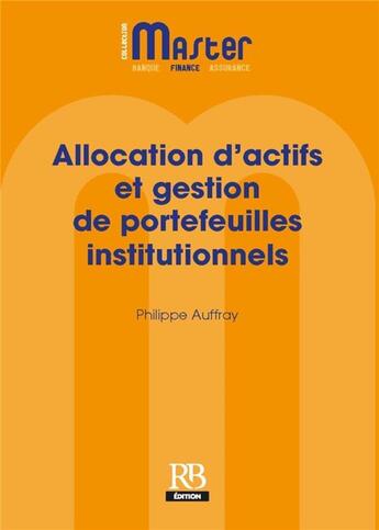 Couverture du livre « Allocation d'actifs et gestion de portefeuilles institutionnels » de Philippe Auffray aux éditions Revue Banque