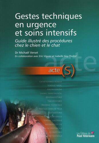 Couverture du livre « Gestes techniques en urgence canine et feline » de Verset/Viguier aux éditions Le Point Veterinaire