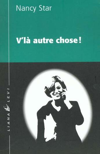 Couverture du livre « V'la autre chose » de Nancy Star aux éditions Liana Levi