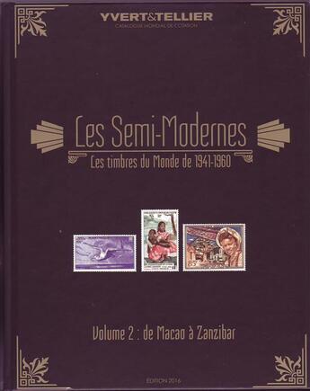 Couverture du livre « Les semi modernes ; les timbres du monde de 1941-1960 t.2 ; de Macao à Zanzibar » de Yvert et Tellier aux éditions Yvert Et Tellier