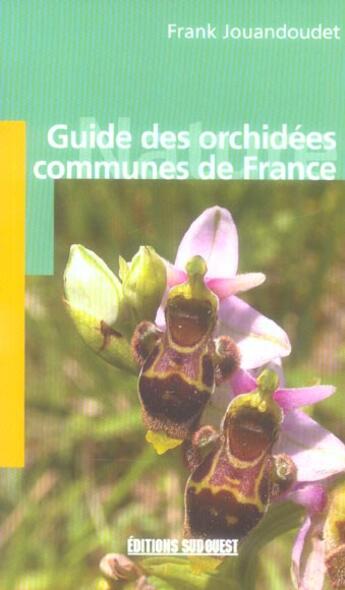 Couverture du livre « Aed guide des orchidees communes france » de Frank Jouandoudet aux éditions Sud Ouest Editions