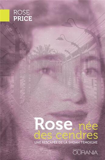 Couverture du livre « Rose, née des cendres ; une rescapée de la Shoah témoigne » de Rose Price aux éditions Ourania