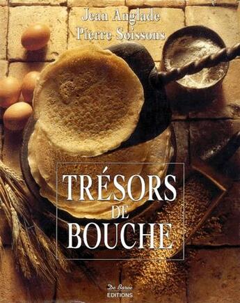 Couverture du livre « Trésors de bouche » de Jean Anglade et Pierre Soissons aux éditions De Boree