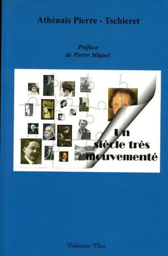 Couverture du livre « Un siècle très mouvementé » de Athenais Pierre-Tschieret aux éditions Clea