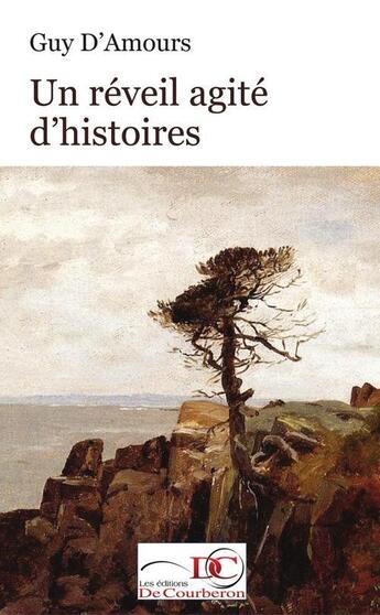 Couverture du livre « Un réveil agité d'histoires » de Guy D' Amours aux éditions Les Editions De Courberon