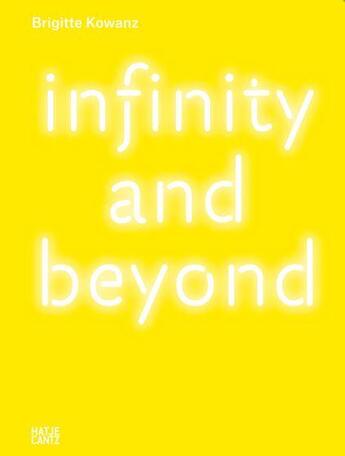 Couverture du livre « Brigitte Kowanz ; infinity and beyond » de  aux éditions Hatje Cantz