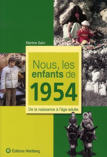 Couverture du livre « Nous, les enfants de : nous, les enfants de 1954 ; de la naissance à l'âge adulte » de Martine Salvi aux éditions Wartberg