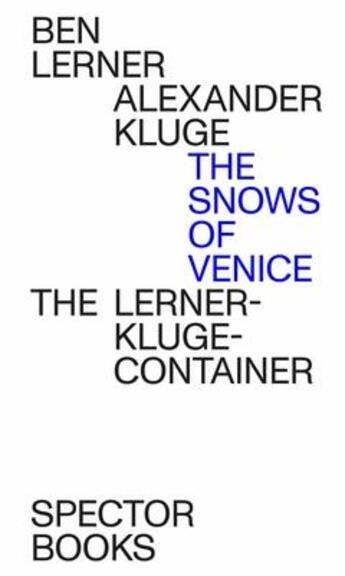 Couverture du livre « Alexander kluge/ben lerner the snows of venice » de Kluge Alexander/Lern aux éditions Spector Books