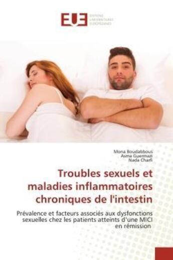 Couverture du livre « Troubles sexuels et maladies inflammatoires chroniques de l'intestin - prevalence et facteurs associ » de Boudabbous/Guermazi aux éditions Editions Universitaires Europeennes