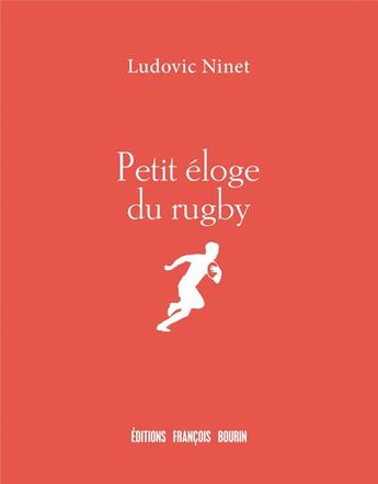 Couverture du livre « Petit éloge du rugby » de Ludovic Ninet aux éditions Les Peregrines