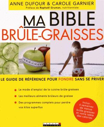 Couverture du livre « Ma bible brûle-graisses ; le guide de référence pour fondre sans se priver » de Anne Dufour aux éditions Leduc