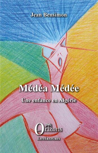 Couverture du livre « Médéa Médée, une enfance en Algérie » de Jean Bensimon aux éditions Orizons