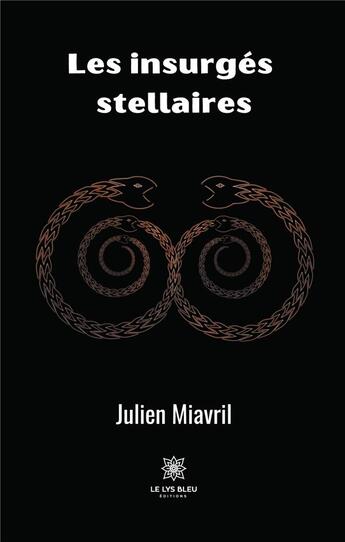 Couverture du livre « Les insurgés stellaires » de Julien Miavril aux éditions Le Lys Bleu