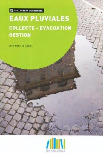 Couverture du livre « Eaux pluviales : collecte évacuation gestion » de Jean-Marie Le Coent aux éditions Ginger Cebtp