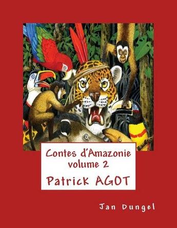Couverture du livre « Contes d'Amazonie t.2 » de Patrick Agot aux éditions Guyane