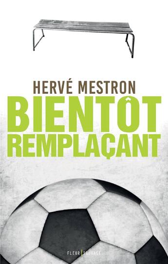 Couverture du livre « Bientôt remplaçant » de Herve Mestron aux éditions Fleur Sauvage