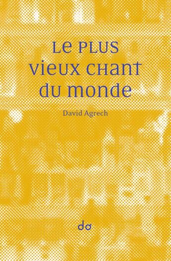 Couverture du livre « Le Plus Vieux Chant du monde » de David Agrech aux éditions Editions Do