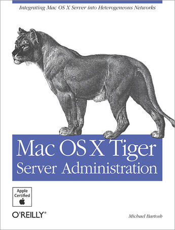 Couverture du livre « Mac OS X Tiger Server Administration » de Michael Bartosh aux éditions O'reilly Media