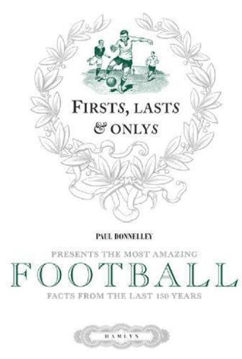 Couverture du livre « First Last & Only: Football » de Donnelly Paul aux éditions Octopus Digital