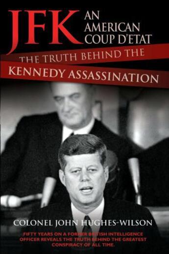 Couverture du livre « JFK - An American Coup: The Truth Behind the Kennedy Assassination » de Hughes-Wilson John aux éditions Blake John