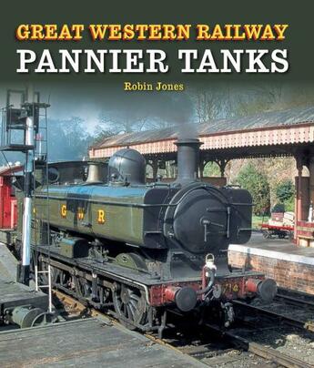 Couverture du livre « Great Western Railway Pannier Tanks » de Jones Robin aux éditions Crowood Press Digital