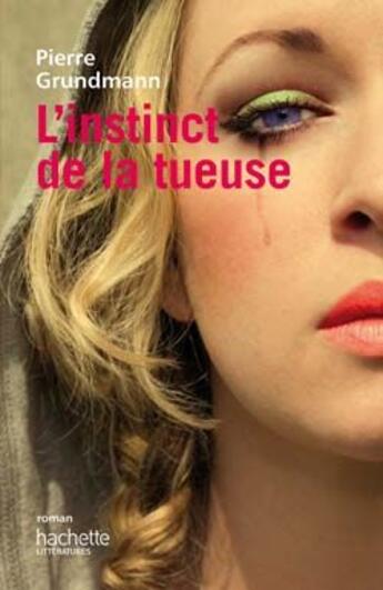 Couverture du livre « L'instinct de la tueuse » de Pierre Grundmann aux éditions Hachette Litteratures