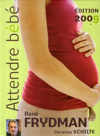 Couverture du livre « Attendre bébé (édition 2009) » de Christine Schilte et Rene Frydman aux éditions Hachette Pratique
