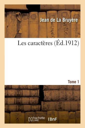 Couverture du livre « Les caracteres. tome 1 » de La Bruyere Jean aux éditions Hachette Bnf