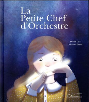 Couverture du livre « La petite chef d'orchestre » de Didier Levy aux éditions Gautier Languereau