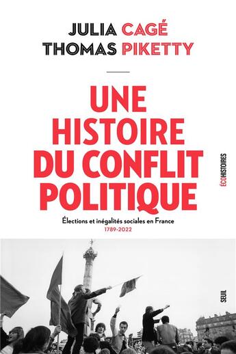 Couverture du livre « Une histoire du conflit politique : Elections et inégalités sociales en France (1789-2022) » de Thomas Piketty et Julia Cage aux éditions Seuil