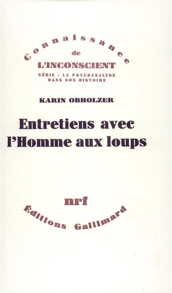 Couverture du livre « Entretiens avec l'Homme aux loups : Une psychanalyse et ses suites » de Karin Obholzer aux éditions Gallimard