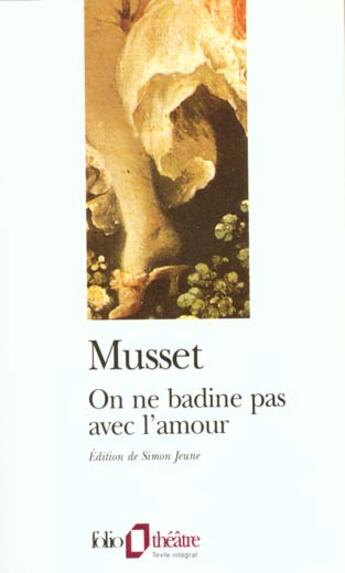 Couverture du livre « On ne badine pas avec l'amour ; il ne faut jurer de rien ; la confession d'un enfant du siècle ; Lorenzacio » de Alfred De Musset aux éditions Societe Du Figaro