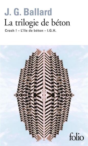 Couverture du livre « La trilogie de béton » de J. G. Ballard aux éditions Folio