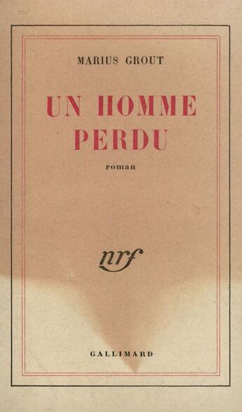 Couverture du livre « Un homme perdu » de Grout Marius aux éditions Gallimard (patrimoine Numerise)