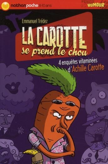 Couverture du livre « La carotte se prend le chou ! » de Lisa Mendel et Emmanuel Tredez aux éditions Nathan