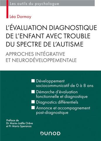 Couverture du livre « L'évaluation diagnostique de l'enfant avec trouble du spectre de l'autisme ; approches intégrative et neurodéveloppementale » de Lea Dormoy aux éditions Dunod