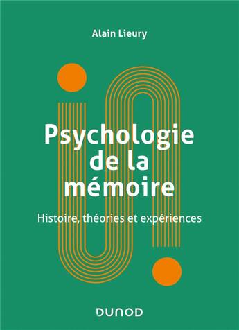 Couverture du livre « Psychologie de la mémoire ; histoire, théories et expériences » de Alain Lieury aux éditions Dunod