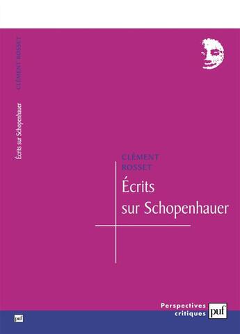 Couverture du livre « Ecrits sur schopenhauer » de Clement Rosset aux éditions Puf