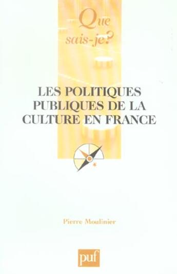 Couverture du livre « Les politiques publiques de la culture en france 3e ed qsj 3427 » de Pierre Moulinier aux éditions Que Sais-je ?