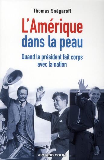 Couverture du livre « L'Amérique dans la peau ; quand le président fait corps avec la nation » de Thomas Snegaroff aux éditions Armand Colin