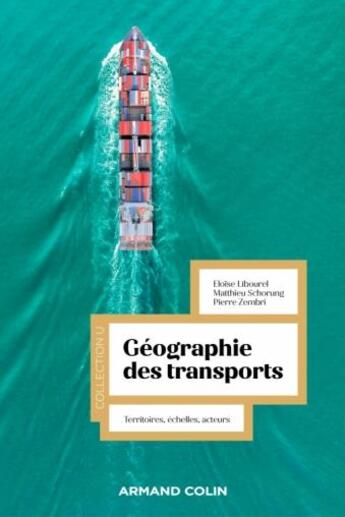 Couverture du livre « La géographie des transports : territoires, échelles, acteurs » de Pierre Zembri et Eloise Libourel et Matthieu Schorung aux éditions Armand Colin