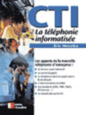 Couverture du livre « Cti: Couplage Entre Telephonie Et Informatique » de Eric Messika aux éditions Eyrolles