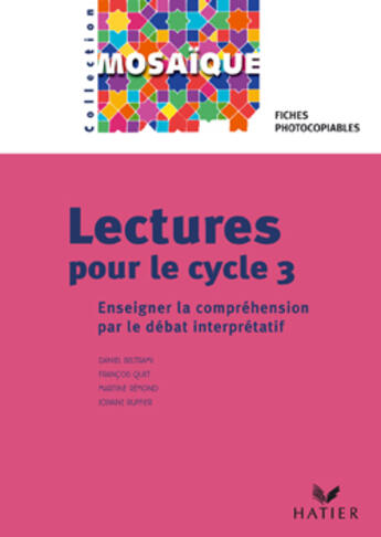 Couverture du livre « Lectures pour le cycle 3 ; enseigner la compréhension par le débat interprétatif ; matériel photocopiable + livre du maÏtre » de Beltrami Daniel aux éditions Hatier