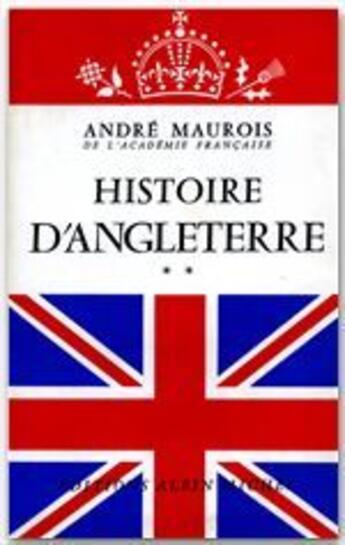 Couverture du livre « Histoire d'Angleterre t.2 » de Andre Maurois aux éditions Albin Michel